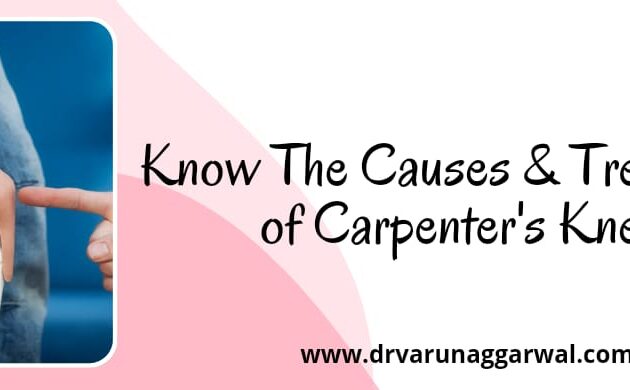 Know The Causes and Treatment of Carpenter's knee