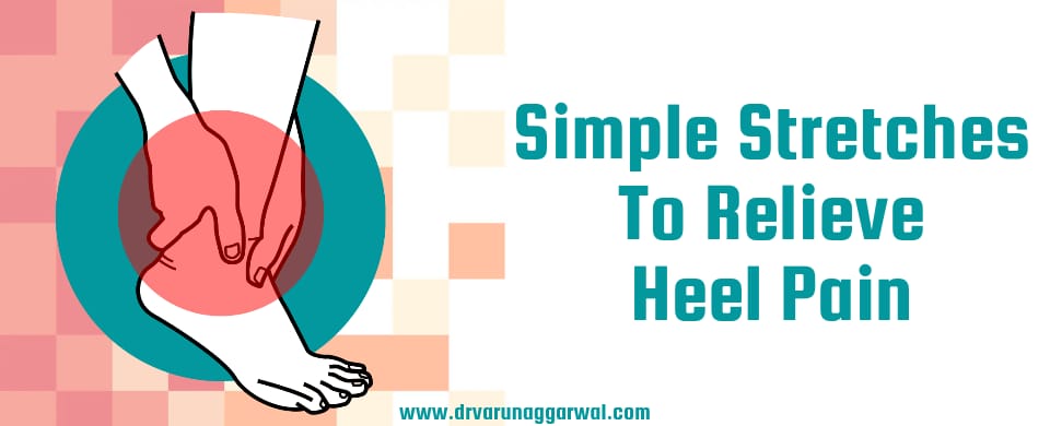 Simple Stretches To Relieve Heel Pain