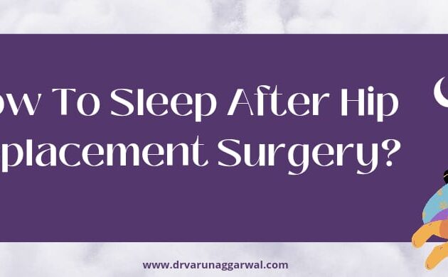 How To Sleep After Hip Replacement Surgery
